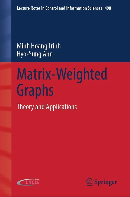 Matrix-Weighted Graphs: Theory and Applications (Lecture Notes in Control and Information Sciences, 498)