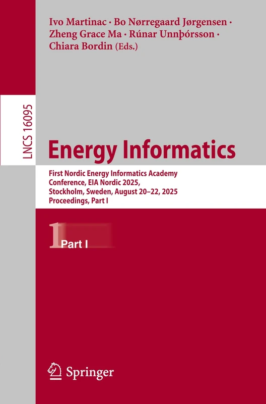 Energy Informatics: First Nordic Energy Informatics Academy Conference, EIA Nordic 2025, Stockholm, Sweden, August 20–22, 2025, Proceedings, Part I (Lecture Notes in Computer Science, 16095)