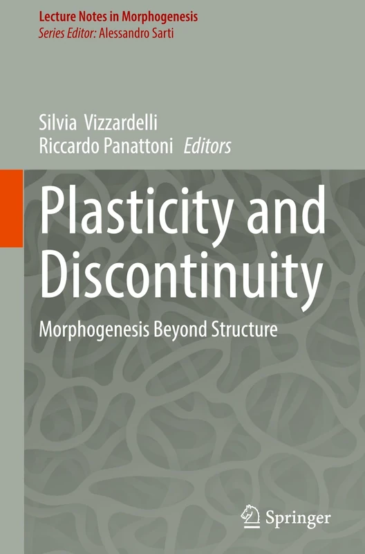 Plasticity and Discontinuity: Morphogenesis Beyond Structure (Lecture Notes in Morphogenesis)