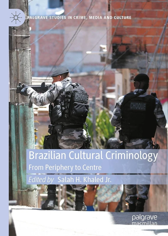 Brazilian Cultural Criminology: From Periphery to Centre (Palgrave Studies in Crime, Media and Culture)
