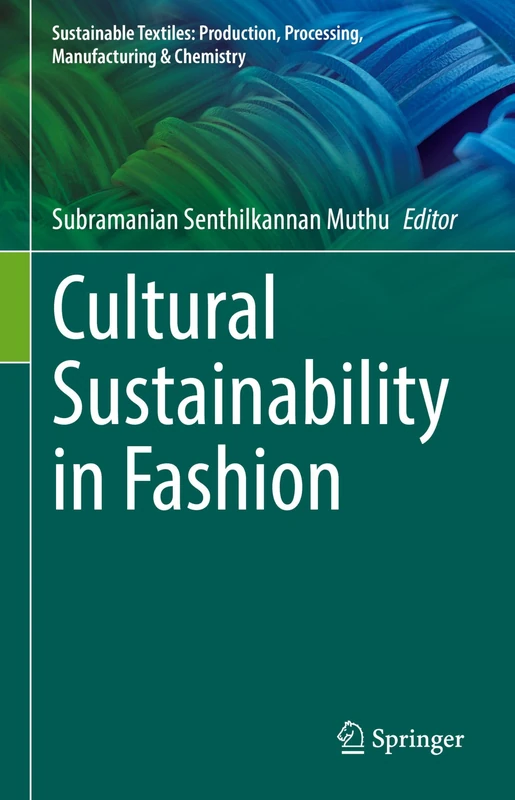 Cultural Sustainability in Fashion (Sustainable Textiles: Production, Processing, Manufacturing & Chemistry)