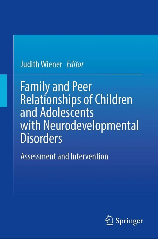 Family and Peer Relationships of Children and Adolescents with Neurodevelopmental Disorders: Assessment and Intervention