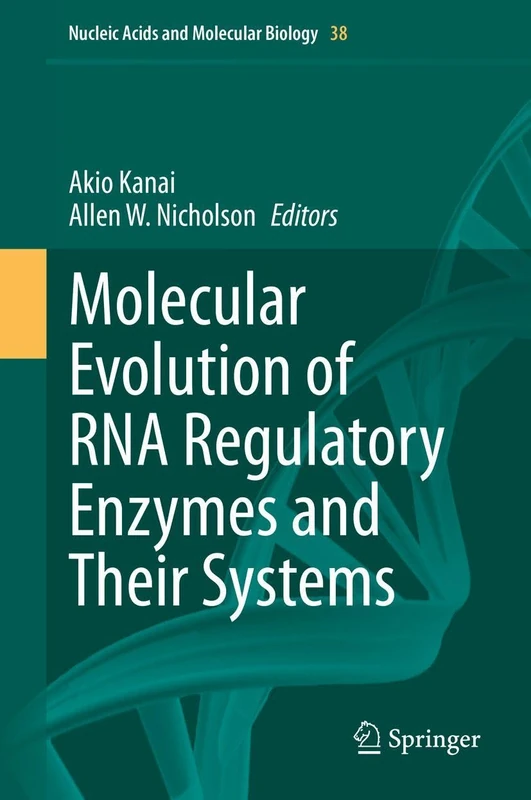 Molecular Evolution of RNA Regulatory Enzymes and Their Systems (Nucleic Acids and Molecular Biology, 38)