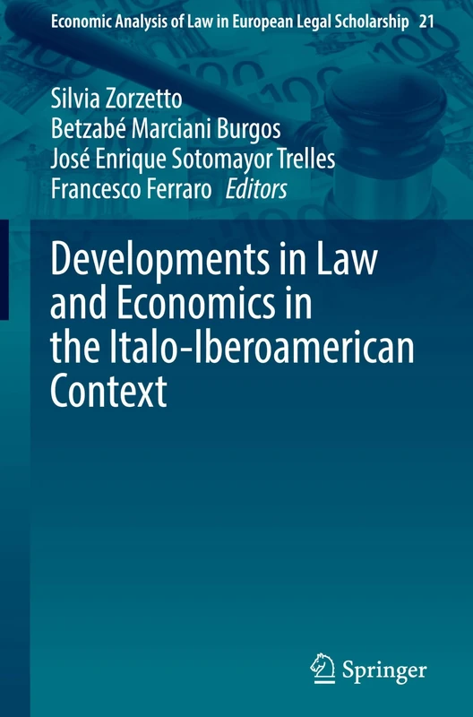 Developments in Law and Economics in the Italo-Iberoamerican Context (Economic Analysis of Law in European Legal Scholarship, 21)