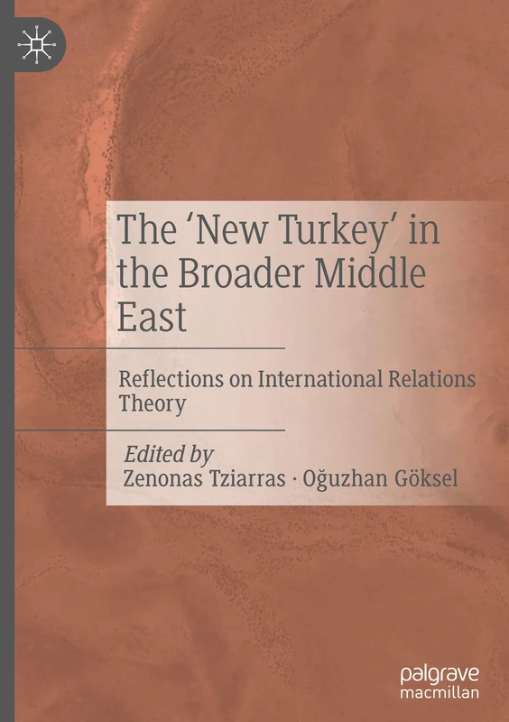 The ‘New Turkey’ in the Broader Middle East: Reflections on International Relations Theory