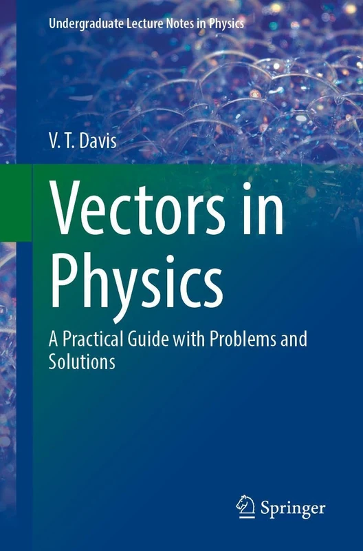 Vectors in Physics: A Practical Guide with Problems and Solutions (Undergraduate Lecture Notes in Physics)