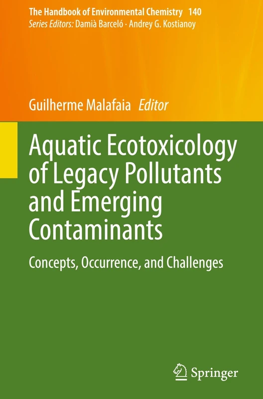 Aquatic Ecotoxicology of Legacy Pollutants and Emerging Contaminants: Concepts, Occurrence, and Challenges (The Handbook of Environmental Chemistry, 140)