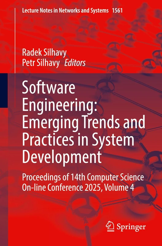 Software Engineering: Emerging Trends and Practices in System Development: Proceedings of 14th Computer Science On-line Conference 2025, Volume 4: 1561 (Lecture Notes in Networks and Systems, 1561)