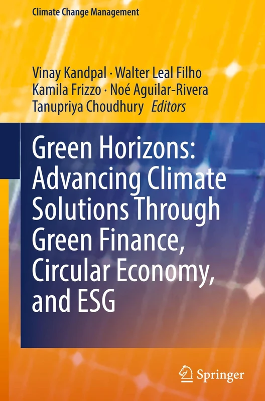 Green Horizons: Advancing Climate Solutions Through Green Finance, Circular Economy, and ESG (Climate Change Management)
