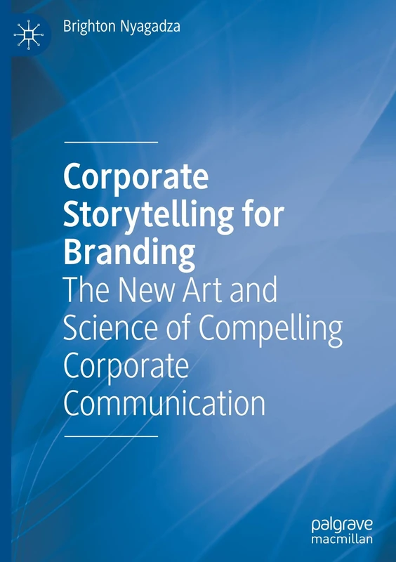 Corporate Storytelling for Branding: The New Art and Science of Compelling Corporate Communication - Image 1