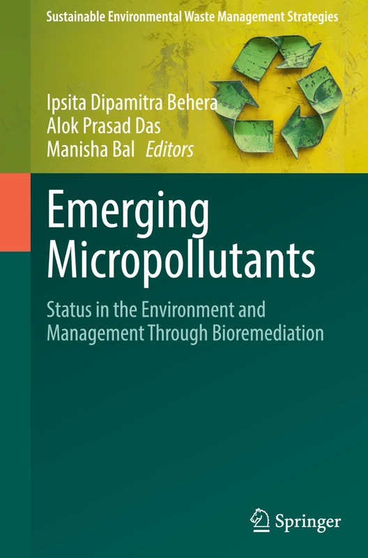 Emerging Micropollutants: Status in the Environment and Management through Bioremediation (Sustainable Environmental Waste Management Strategies)