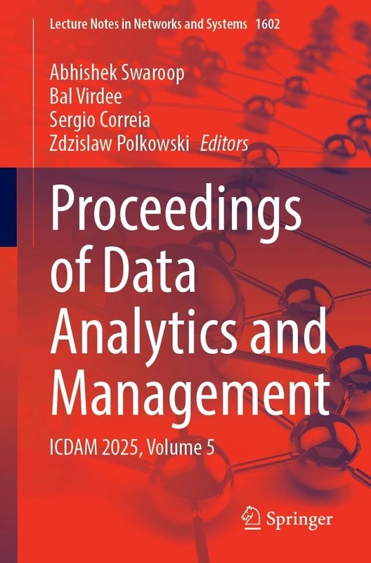 Proceedings of Data Analytics and Management: ICDAM 2025, Volume 5 (Lecture Notes in Networks and Systems, 1602)