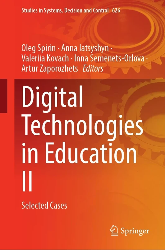 Digital Technologies in Education II: Selected Cases (Studies in Systems, Decision and Control, 626)