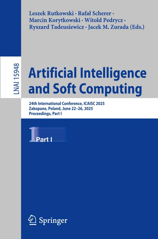 Artificial Intelligence and Soft Computing: 24th International Conference, ICAISC 2025, Zakopane, Poland, June 22–26, 2025, Proceedings, Part I (Lecture Notes in Computer Science, 15948)
