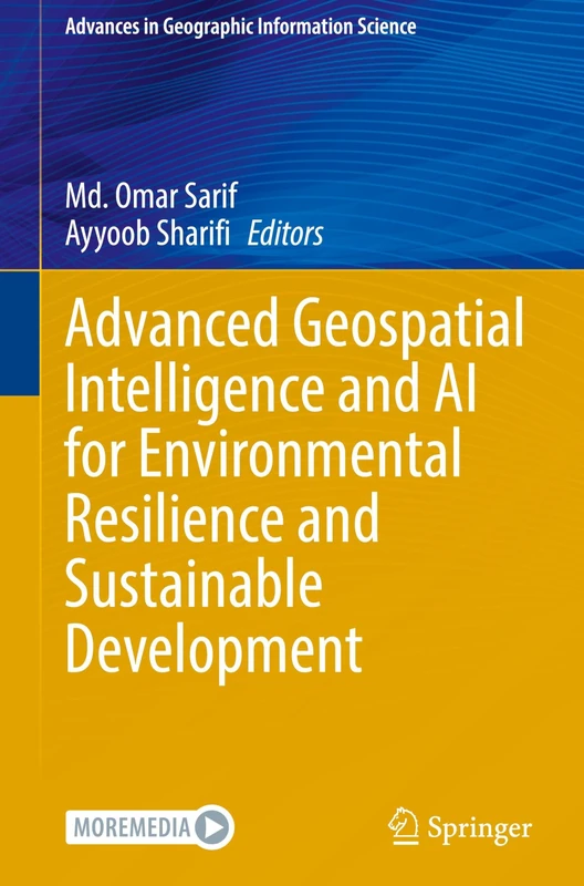 Advanced Geospatial Intelligence and AI for Environmental Resilience and Sustainable Development (Advances in Geographic Information Science)