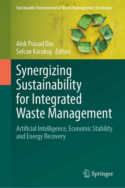 Synergizing Sustainability for Integrated Waste Management: Artificial Intelligence, Economic Stability and Energy Recovery (Sustainable Environmental Waste Management Strategies)