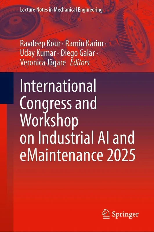 International Congress and Workshop on Industrial AI and eMaintenance 2025 (Lecture Notes in Mechanical Engineering)