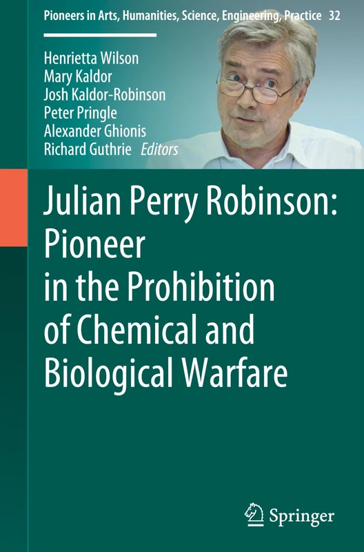 Julian Perry Robinson: Pioneer in the Prohibition of Chemical and Biological Warfare (Pioneers in Arts, Humanities, Science, Engineering, Practice, 32) - Image 1