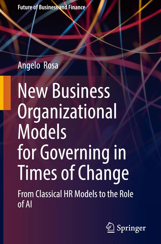 New Business Organizational Models for Governing in Times of Change: From Classical HR Models to the Role of AI (Future of Business and Finance)