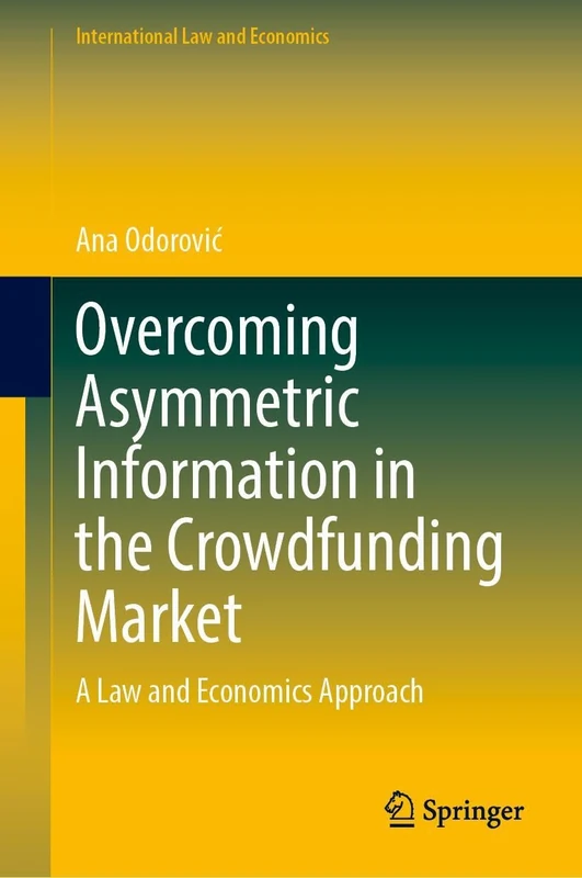 Overcoming Asymmetric Information in the Crowdfunding Market: A Law and Economics Approach (International Law and Economics)
