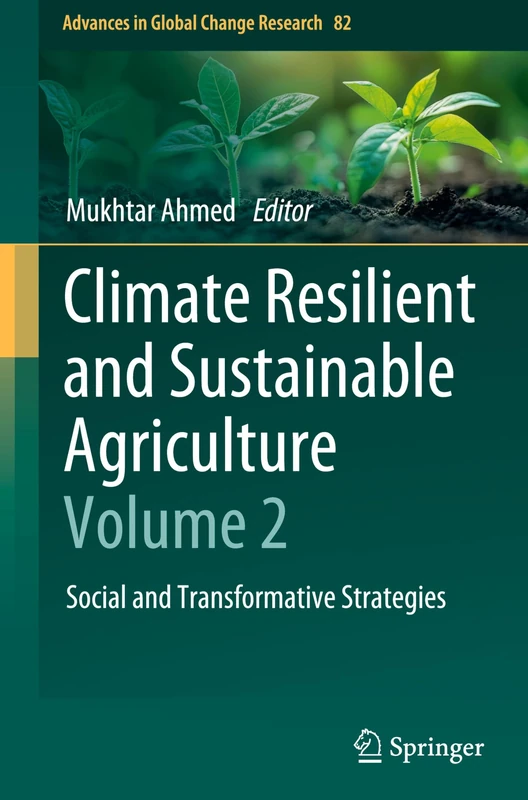 Climate Resilient and Sustainable Agriculture: Volume 2: Social and Transformative Strategies (Advances in Global Change Research, 82)