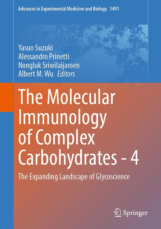 The Molecular Immunology of Complex Carbohydrates - 4: The Expanding Landscape of Glycoscience (Advances in Experimental Medicine and Biology)