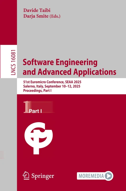 Software Engineering and Advanced Applications: 51st Euromicro Conference, SEAA 2025, Salerno, Italy, September 10–12, 2025, Proceedings, Part I (Lecture Notes in Computer Science, 16081)