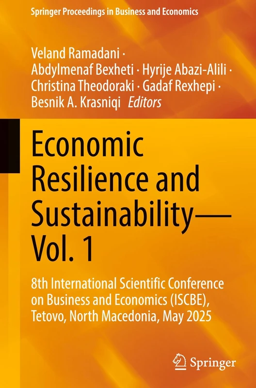 Economic Resilience and Sustainability―Vol. 1: 8th International Scientific Conference on Business and Economics (ISCBE), Tetovo, North Macedonia, May ... Proceedings in Business and Economics)