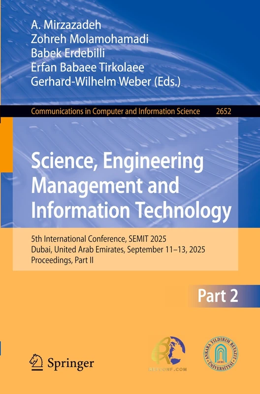 Science, Engineering Management and Information Technology: 5th International Conference, SEMIT 2025, Dubai, United Arab Emirates, September 11–13, ... in Computer and Information Science, 2652)
