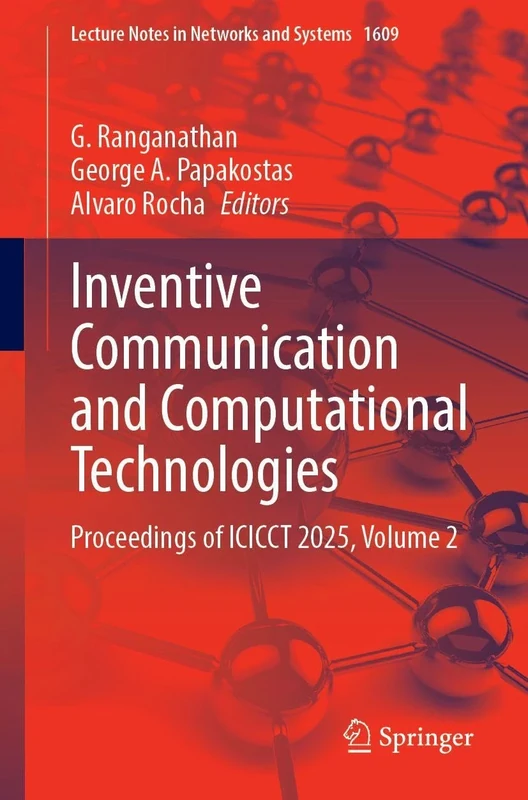Inventive Communication and Computational Technologies: Proceedings of ICICCT 2025, Volume 2 (Lecture Notes in Networks and Systems, 1609)