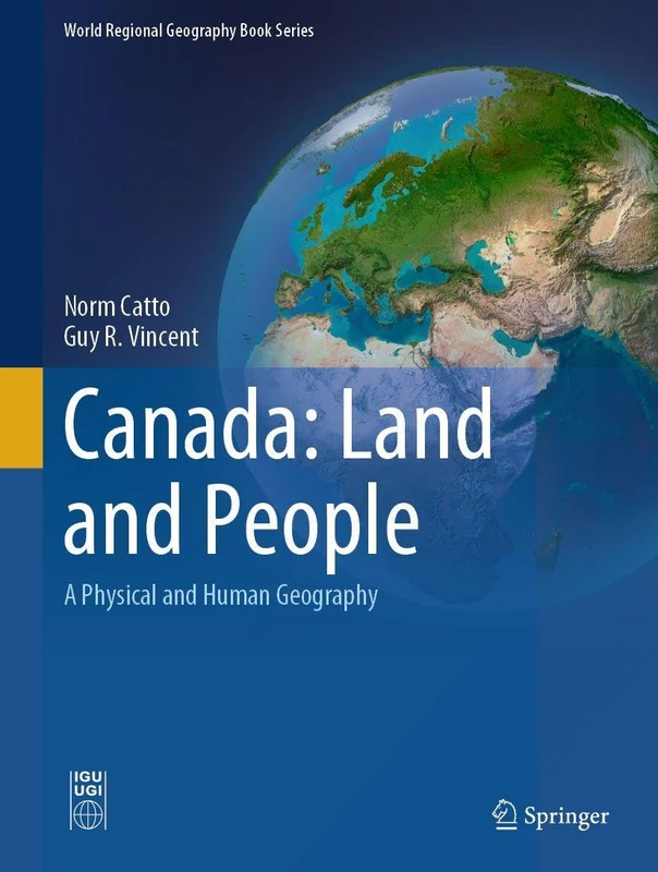 Canada: Land and People: A Physical and Human Geography (World Regional Geography Book Series)