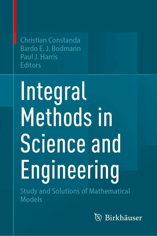 Integral Methods in Science and Engineering: Study and Solutions of Mathematical Models