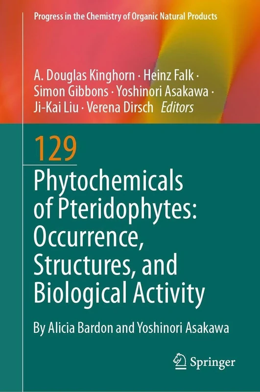 Phytochemicals of Pteridophytes: Occurrence, Structures, and Biological Activity (Progress in the Chemistry of Organic Natural Products, 129)