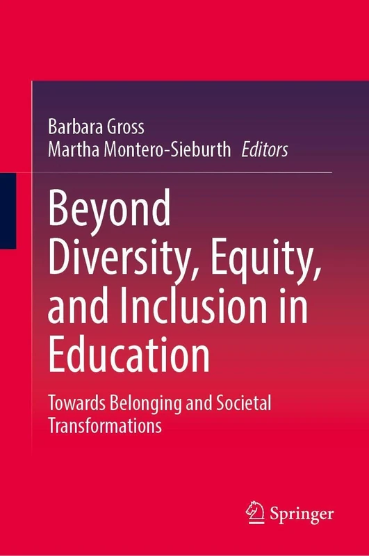 Beyond Diversity, Equity, and Inclusion in Education: Towards Belonging and Societal Transformations