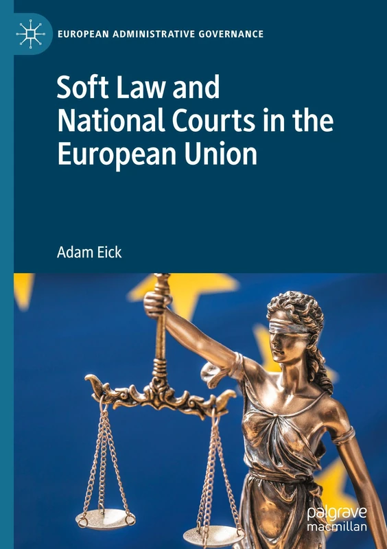 Soft Law and National Courts in the European Union (European Administrative Governance)
