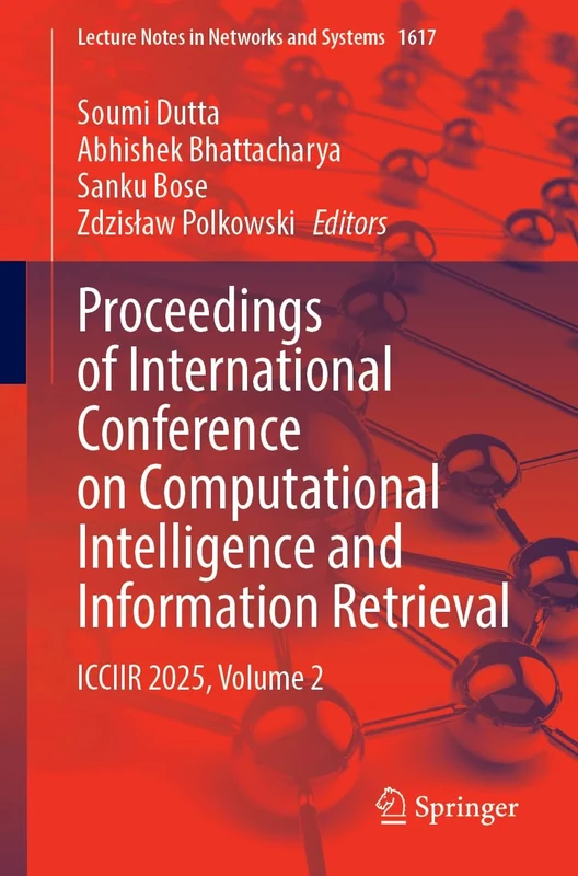 Proceedings of International Conference on Computational Intelligence and Information Retrieval: ICCIIR 2025, Volume 2 (Lecture Notes in Networks and Systems, 1617)