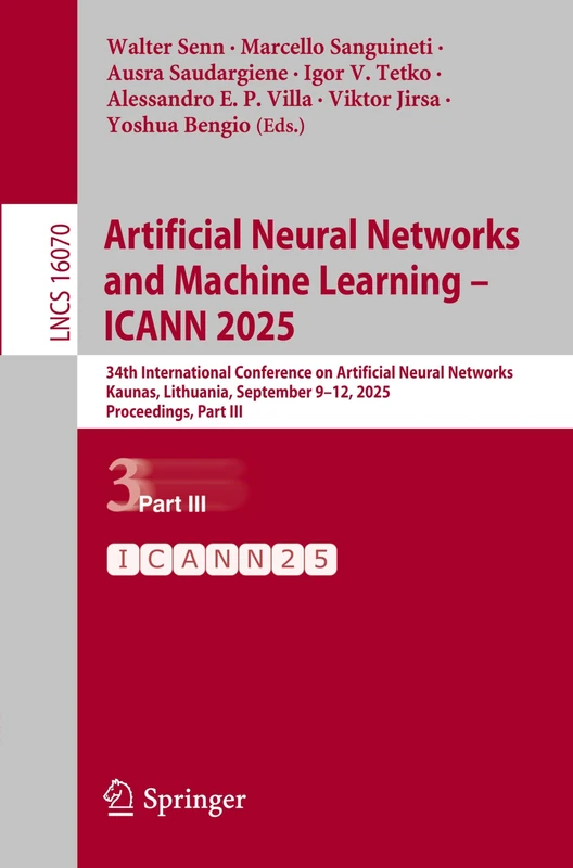 Artificial Neural Networks and Machine Learning – ICANN 2025: 34th International Conference on Artificial Neural Networks, Kaunas, Lithuania, ... (Lecture Notes in Computer Science, 16070)