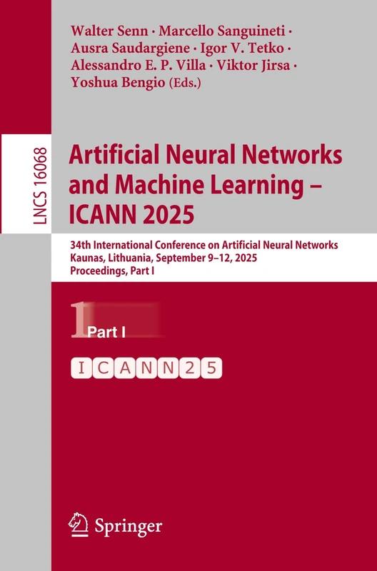 Artificial Neural Networks and Machine Learning – ICANN 2025: 34th International Conference on Artificial Neural Networks, Kaunas, Lithuania, ... (Lecture Notes in Computer Science, 16068)