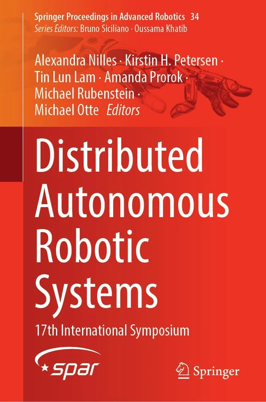 Distributed Autonomous Robotic Systems: 17th International Symposium (Springer Proceedings in Advanced Robotics, 34)