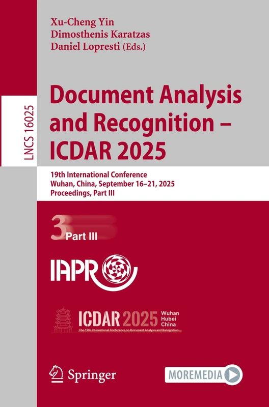 Document Analysis and Recognition – ICDAR 2025: 19th International Conference, Wuhan, China, September 16–21, 2025, Proceedings, Part III: 16025 (Lecture Notes in Computer Science, 16025)
