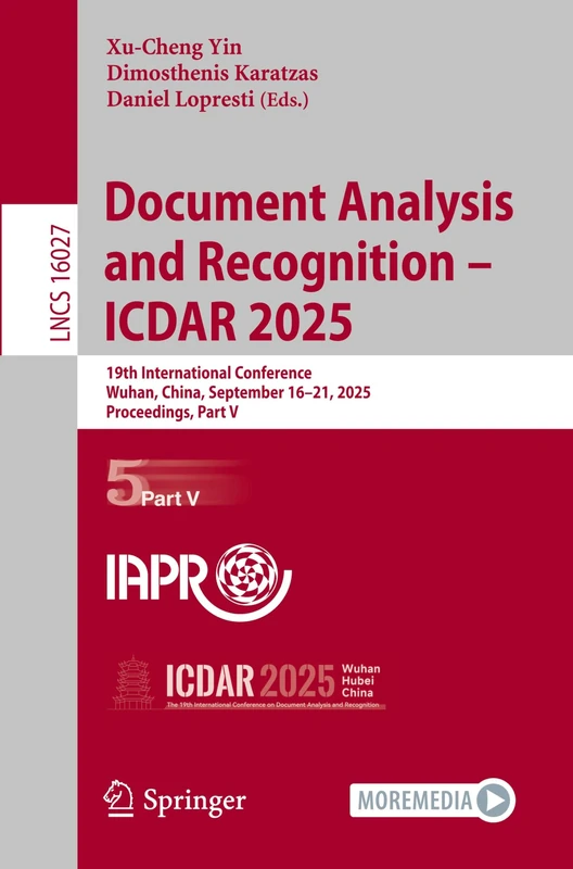 Document Analysis and Recognition – ICDAR 2025: 19th International Conference, Wuhan, China, September 16–21, 2025, Proceedings, Part V: 16027 (Lecture Notes in Computer Science, 16027)