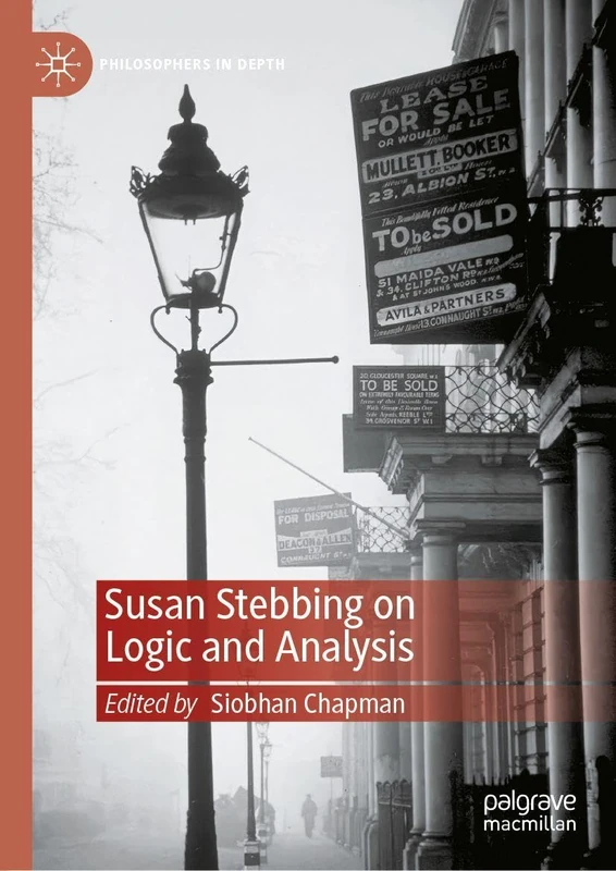 Susan Stebbing on Logic and Analysis (Philosophers in Depth)