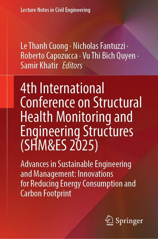 4th International Conference on Structural Health Monitoring and Engineering Structures (SHM&ES 2025): Advances in Sustainable Engineering and ... (Lecture Notes in Civil Engineering, 747)
