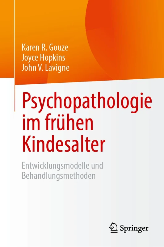 Psychopathologie im frühen Kindesalter: Entwicklungsmodelle und Behandlungsmethoden