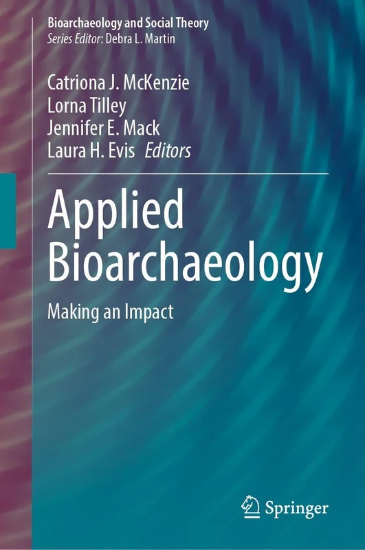 Applied Bioarchaeology: Making an Impact (Bioarchaeology and Social Theory)