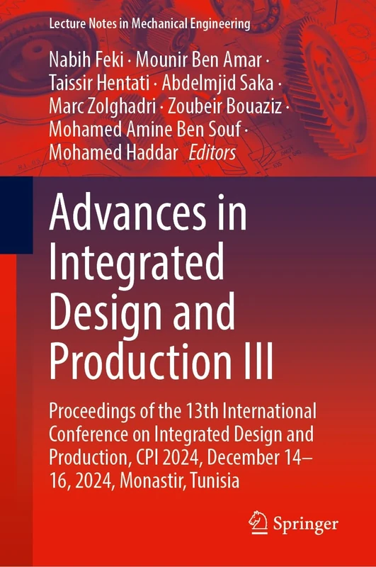 Advances in Integrated Design and Production III: Proceedings of the 13th International Conference on Integrated Design and Production, CPI 2024, ... (Lecture Notes in Mechanical Engineering)