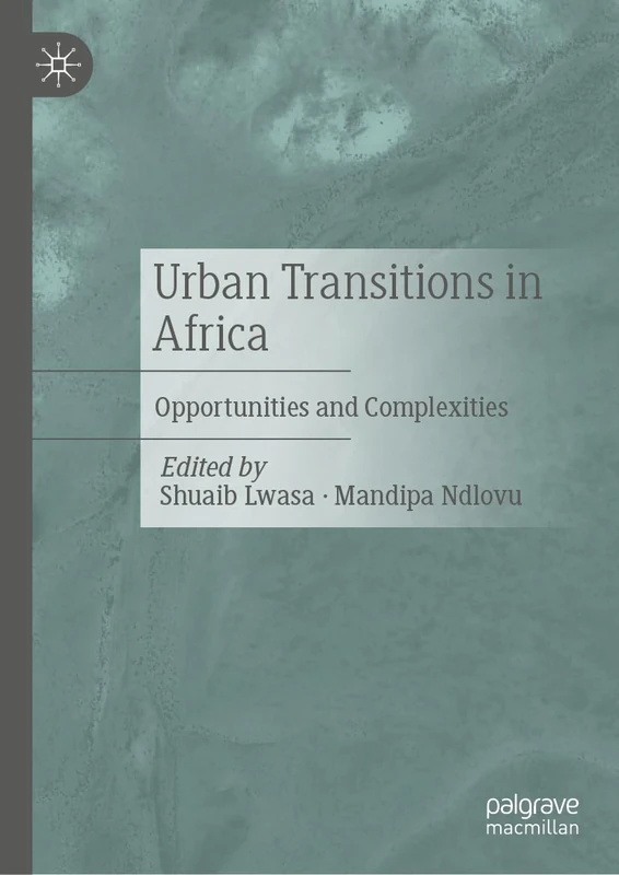 Urban Transitions in Africa: Opportunities and Complexities