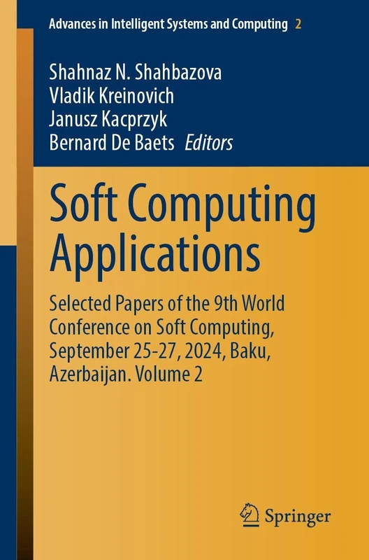 Soft Computing Applications: Selected Papers of the 9th World Conference on Soft Computing, September 25–27, 2024, Baku, Azerbaijan. Volume 2 (Advances in Intelligent Systems and Computing, 1467)