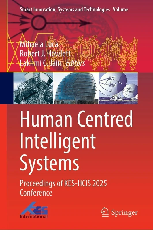 Human Centred Intelligent Systems: Proceedings of KES-HCIS 2025 Conference (Smart Innovation, Systems and Technologies, 455)