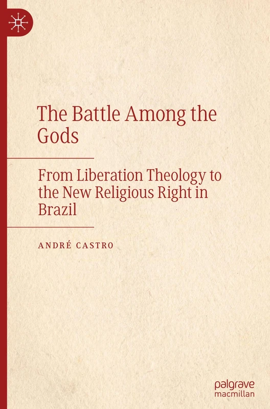 The Battle Among the Gods: From Liberation Theology to the New Religious Right in Brazil